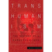 Transhumanism: The History of a Dangerous Idea
