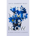 The Time Is Now: My journey from Abuse to Abundance