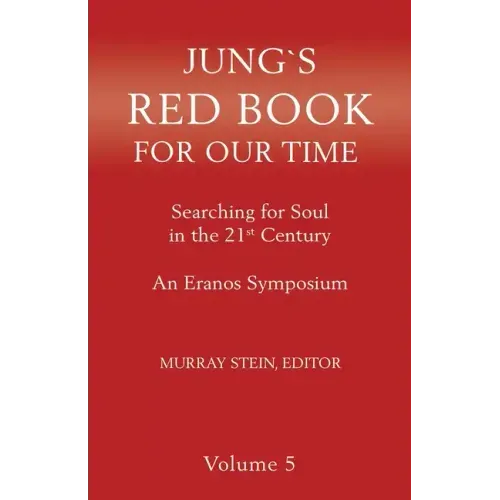 Jung's Red Book for Our Time: Searching for Soul In the 21st Century - An Eranos Symposium Volume 5