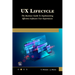 UX Lifecycle: The Business Guide to Implementing Great Software User Experiences
