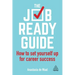 The Job-Ready Guide: How to Set Yourself Up for Career Success