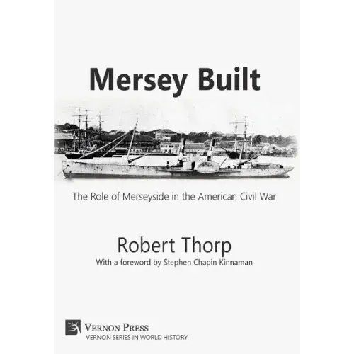 Mersey Built: The Role of Merseyside in the American Civil War (Hardback, Premium Color)