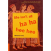 Life Isn't All Ha Ha Hee Hee