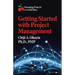 Getting Started with Project Management: Managing Projects in Small Bites