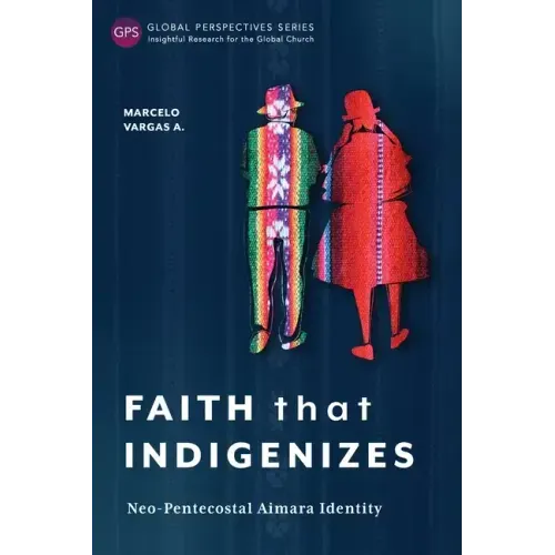 Faith That Indigenizes: Neo-Pentecostal Aimara Identity