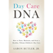 Day Care DNA: How to Start, Maintain, and Grow a Healthy, Vibrant Children's Day Care