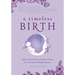 A Timeless Birth: Holistic Tools for Radiant Health and Vitality from Preconception Through Postpartum