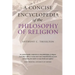 A Concise Encyclopedia of the Philosophy of Religion