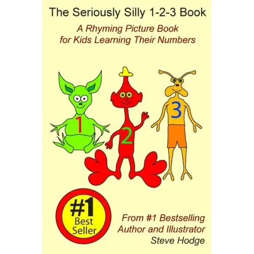 The Seriously Silly 1-2-3 Book: A Rhyming Picture Book for Kids Learning Their Numbers