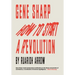 Gene Sharp: How to Start a Revolution