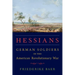 Hessians: German Soldiers in the American Revolutionary War