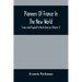 Pioneers Of France In The New World. France And England In North America (Volume I)