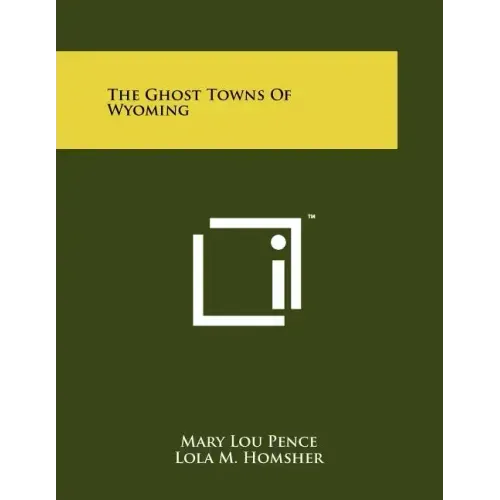 The Ghost Towns Of Wyoming