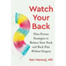 Watch Your Back: Nine Proven Strategies to Reduce Your Neck and Back Pain Without Surgery