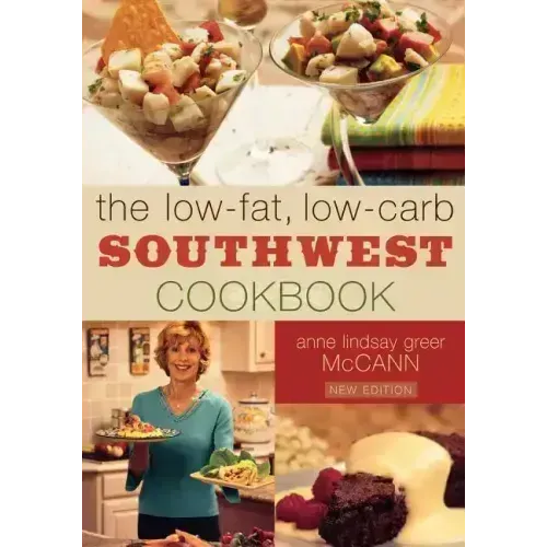 The Low-Fat, Low-Carb Southwest Cookbook