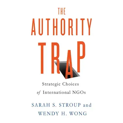 The Authority Trap: Strategic Choices of International NGOs