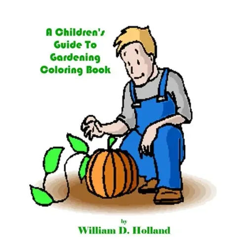 A Children's Guide To Gardening Coloring Book