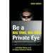 Be A Big Time, Big Deal Private Eye: and Make Money at It in Today's Business Wo