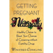 Getting Pregnant Naturally: Healthy Choices to Boost Your Chances of Conceiving Without Fertility Drugs