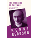 The Meaning of the War - Life and Matter in Conflict: With a Chapter from Bergson and his Philosophy by J. Alexander Gunn