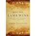 And the Lamb Wins: Why the End of the World Is Really Good News