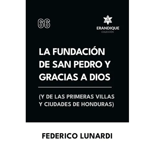 La fundación de San Pedro y Gracias a Dios (Y de las primeras villas y ciudades de Honduras)