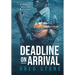 Deadline on Arrival