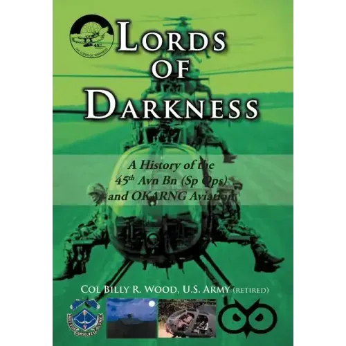 Lords of Darkness: A History of the 45th Avn Bn (Sp Ops) and Okarng Aviation