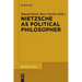 Nietzsche as Political Philosopher