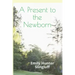 A Present To The Newborn: A Primer for Positive Parenting