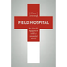 Field Hospital: The Church's Engagement with a Wounded World