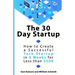 The 30 Day Startup: How to Create a Successful Tech Startup in 6 Weeks for Less than $50K