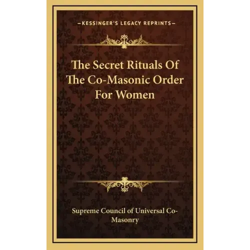 The Secret Rituals of the Co-Masonic Order for Women