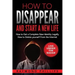 How to Disappear and Start a New Life: How to Get a Complete New Identity Legally, How to Delete Yourself From The Internet
