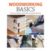 Woodworking Basics: The Principles and Skills of Good Joinery