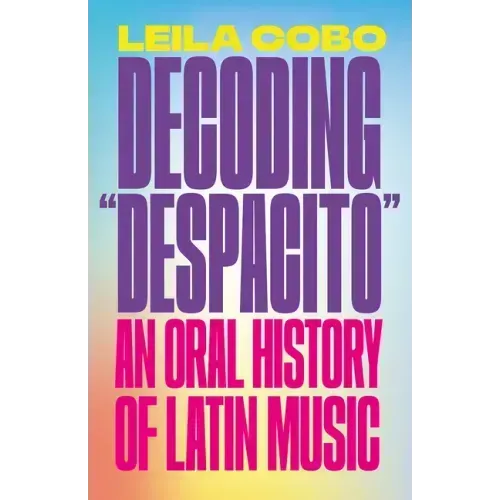 Decoding Despacito: An Oral History of Latin Music