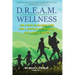 D.R.E.A.M. Wellness: The 5 Keys to Raising Kids for a Lifetime of Physical and Mental Health