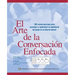 El Arte de La Conversacion Enfocada: 100 Conversaciones Para Acceder y Optimizar La Sabiduria del Grupo En El Entorno Laboral