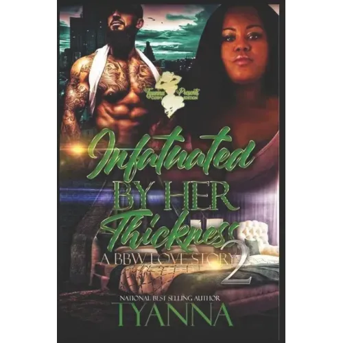 Infatuated By Her Thickness 2: A BBW Love Story