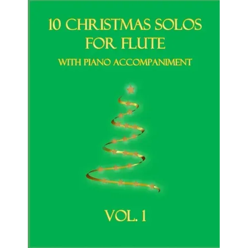 10 Christmas Solos For Flute with Piano Accompaniment: Vol. 1