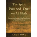 The Spirit Poured Out on All Flesh: Pentecostalism and the Possibility of Global Theology