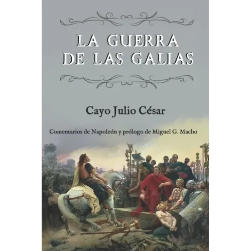 La guerra de las Galias (Comentarios de Napoleón y prólogo de Miguel G. Macho)