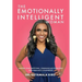 The Emotionally Intelligent Woman, Master Your Emotions, Communicate Fearlessly and Lead With Confidence