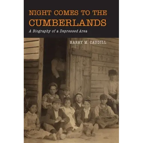 Night Comes to the Cumberlands: A Biography of a Depressed Area