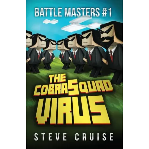 Battle Masters #1: The CobraSquad Virus: An Unofficial Minecrafter's Adventure