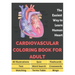 Cardiovascular Coloring Book for Adult - 40 Illustrations, Flashcards, Word Search, Crosswords, Quiz, Test, Matching, Terms Table and Bingo: Anatomy o