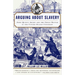 Arguing about Slavery: John Quincy Adams and the Great Battle in the United States Congress