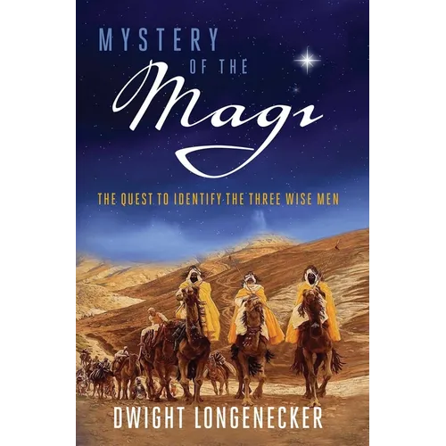 Mystery of the Magi: The Quest to Identify the Three Wise Men