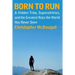 Born to Run: A Hidden Tribe, Superathletes, and the Greatest Race the World Has Never Seen