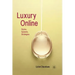 Luxury Online: Styles, Systems, Strategies
